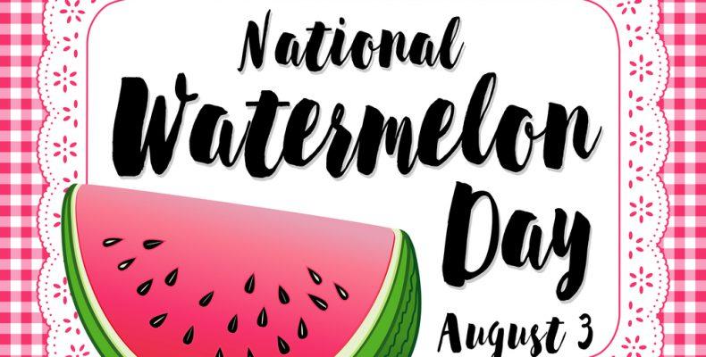 NATIONAL WATERMELON DAY
